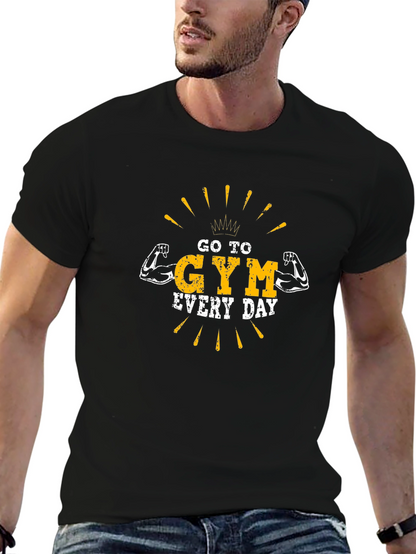 Go To Gym Every Day T-Shirt