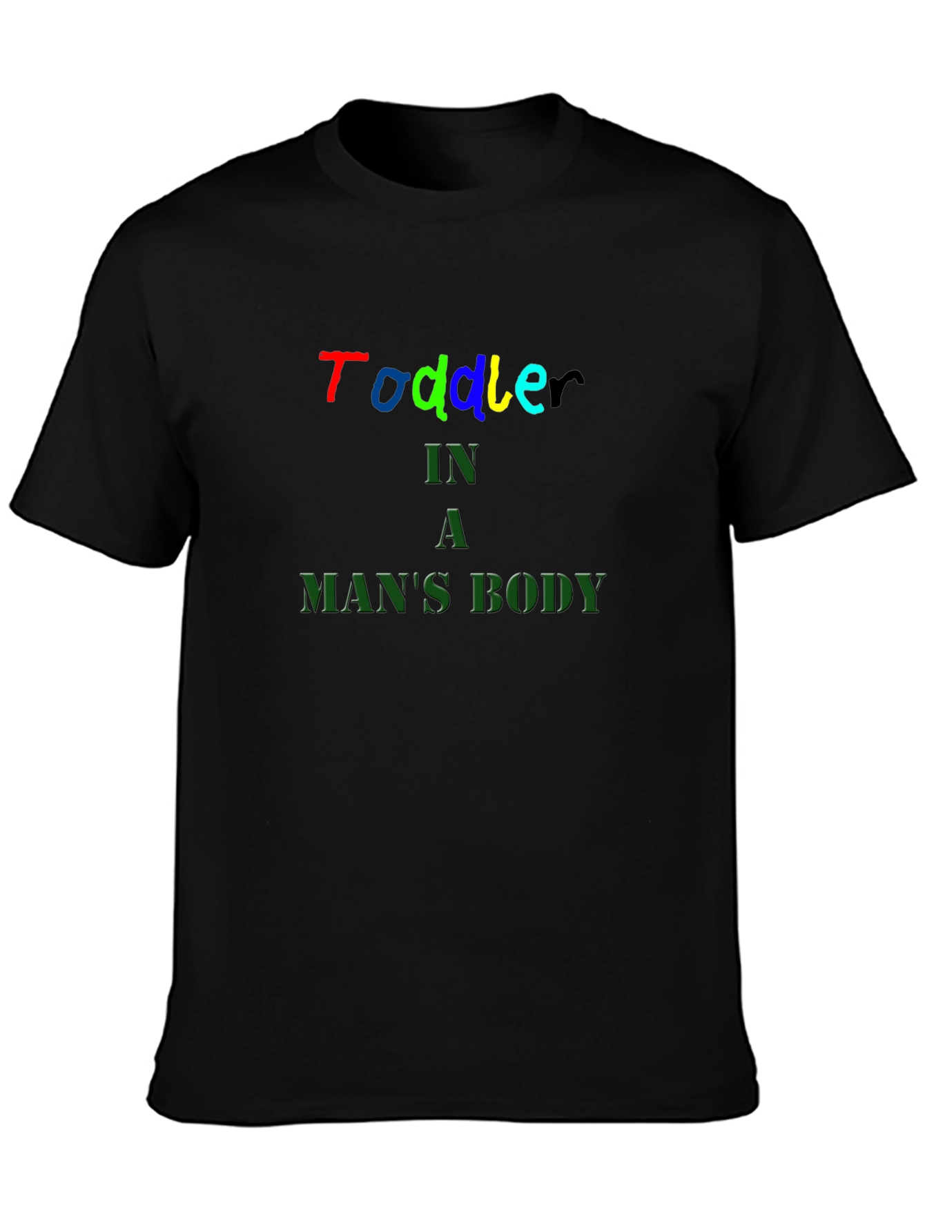Toddler In A Mans Body Black T-Shirt