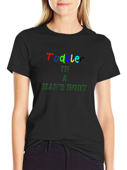 Toddler In A Mans Body Black T-Shirt