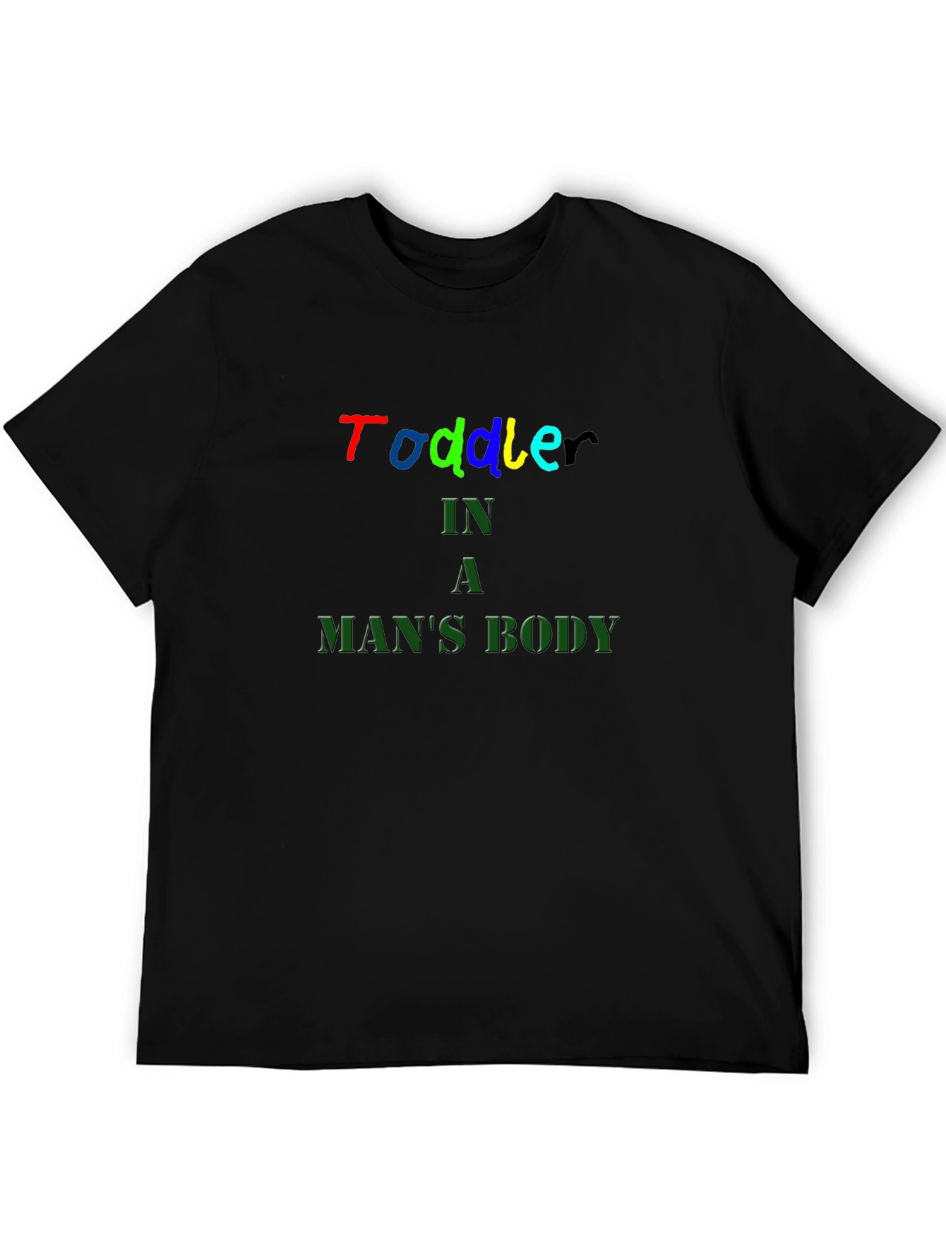 Toddler In A Mans Body Black T-Shirt