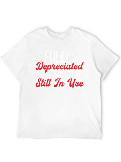 Funny Fully Depreciated Still In Use Graphic T-Shirt