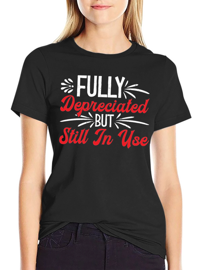 Funny Fully Depreciated Still In Use Graphic T-Shirt