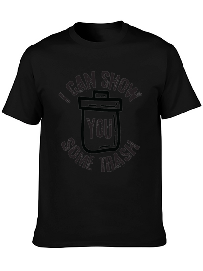 I Can Show You Some Trash T-Shirt