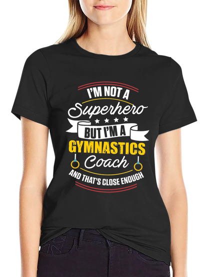 Gymnastics Coach T-Shirt - Not a Superhero Funny Tee