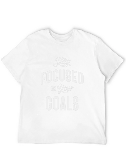 Motivational Stay Focused Goals T-Shirt