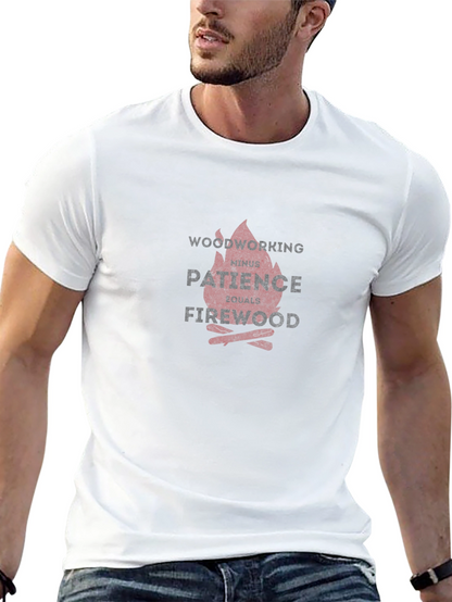 Woodworking Patience Firewood Graphic Tee