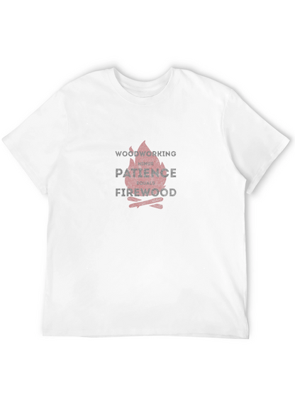 Woodworking Patience Firewood Graphic Tee