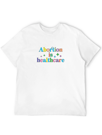Abortion is Healthcare T-Shirt - Pro Choice Tee