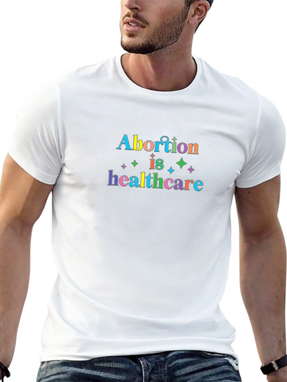 Abortion is Healthcare T-Shirt - Pro Choice Tee