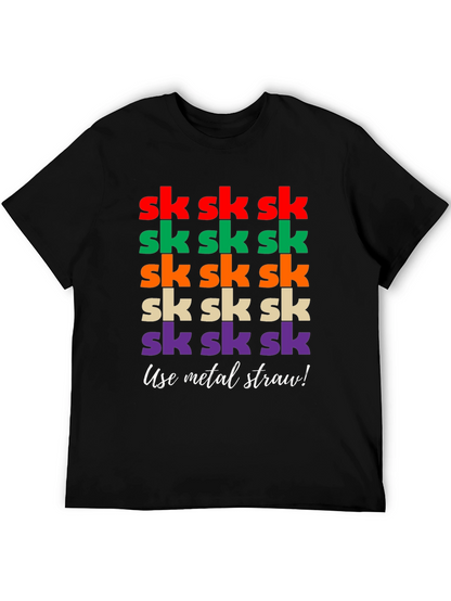 Sk Sk Sk Funny T-Shirt - Use Metal Straw!