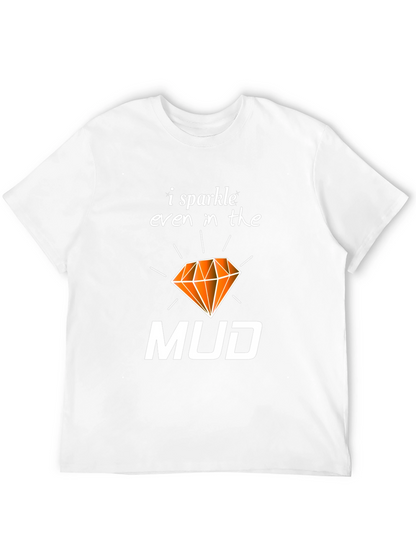 I Sparkle Even In the Mud T-Shirt