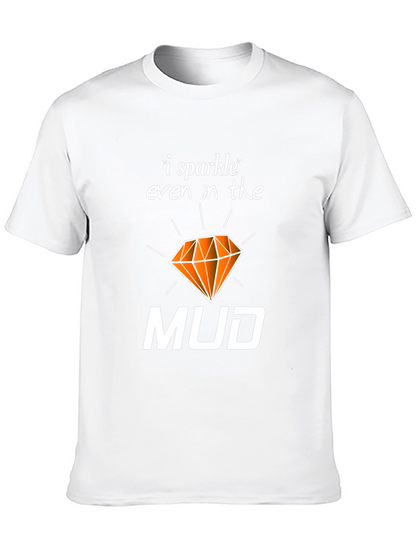 I Sparkle Even In the Mud T-Shirt