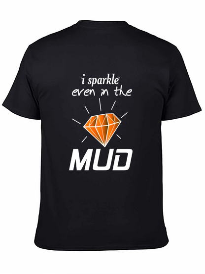 I Sparkle Even In the Mud T-Shirt