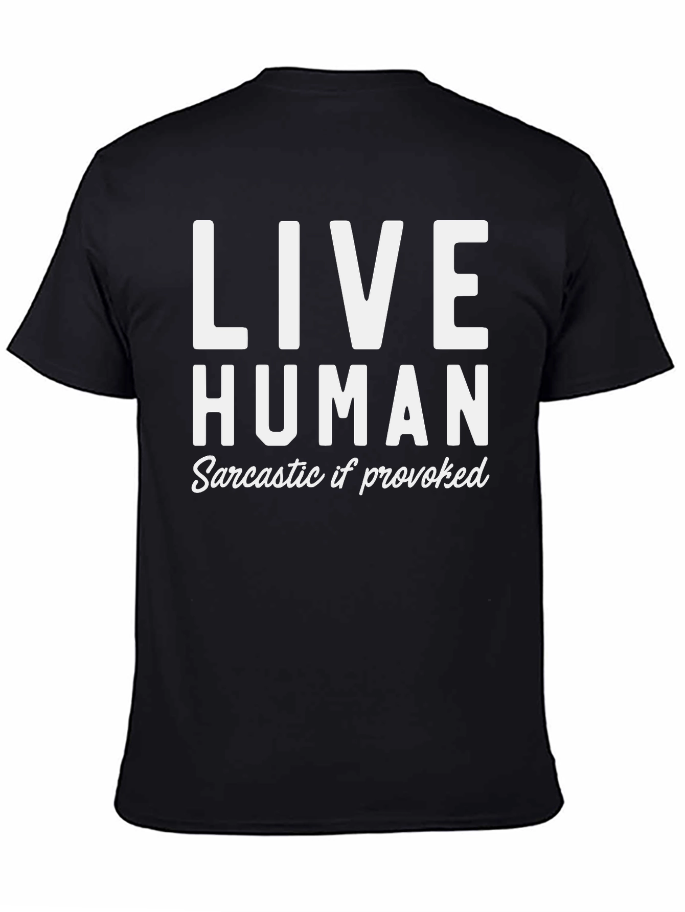 Live Human Sarcastic If Provoked Black Graphic T-Shirt