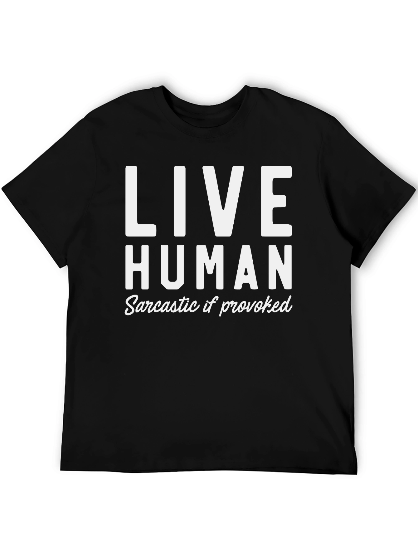 Live Human Sarcastic If Provoked Black Graphic T-Shirt