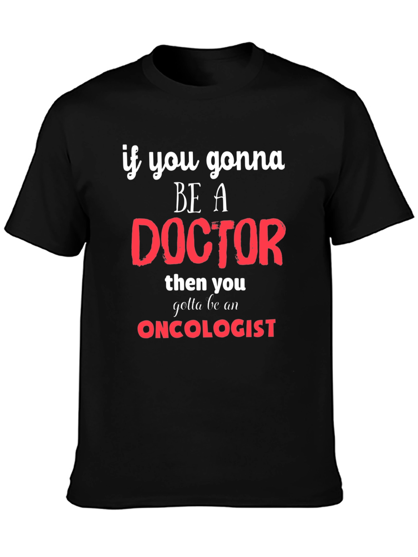 Oncologist Doctor Graphic T-Shirt