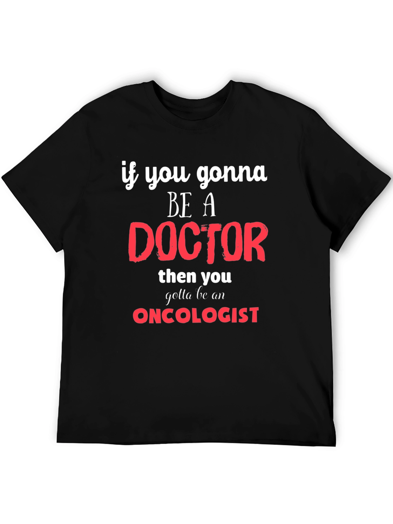 Oncologist Doctor Graphic T-Shirt