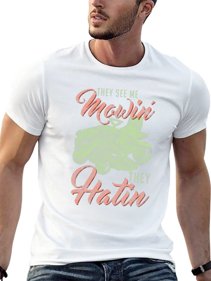 They See Me Mowin T-Shirt