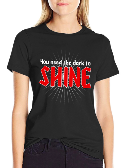 You Need the Dark to Shine Graphic Tee