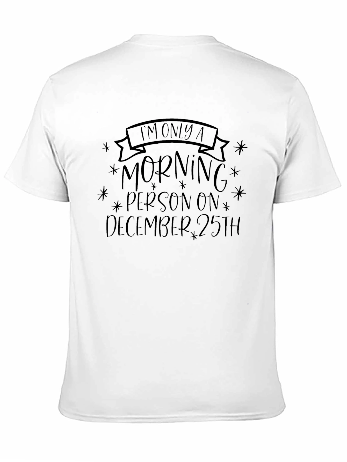 Im Only A Morning Person December 25th T-Shirt