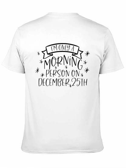 Im Only A Morning Person December 25th T-Shirt