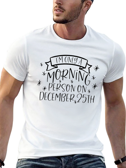 Im Only A Morning Person December 25th T-Shirt