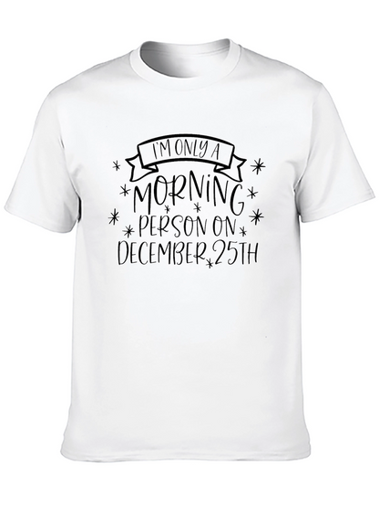 Im Only A Morning Person December 25th T-Shirt