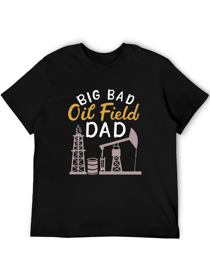 Big Bad Oil Field Dad Graphic T-Shirt
