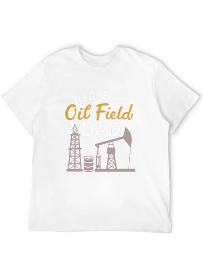 Big Bad Oil Field Dad Graphic T-Shirt