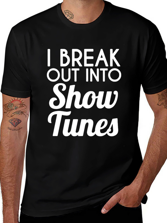 I Break Out Into Show Tunes Black Graphic Tee Shirt