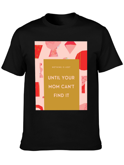 Funny Mom T-Shirt - Nothing is Lost Graphic Tee