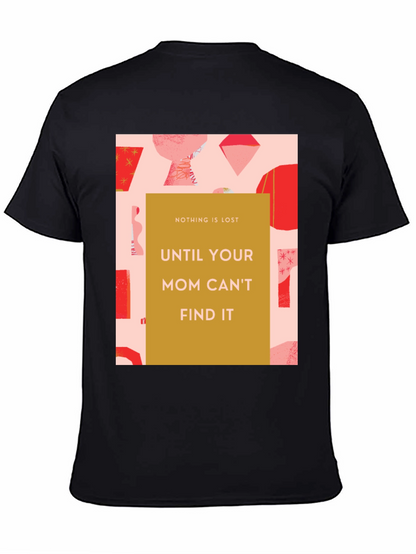 Funny Mom T-Shirt - Nothing is Lost Graphic Tee