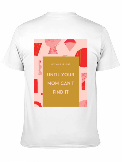 Funny Mom T-Shirt - Nothing is Lost Graphic Tee