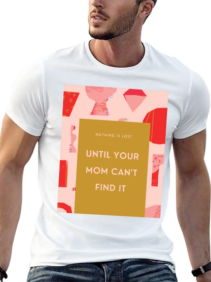 Funny Mom T-Shirt - Nothing is Lost Graphic Tee