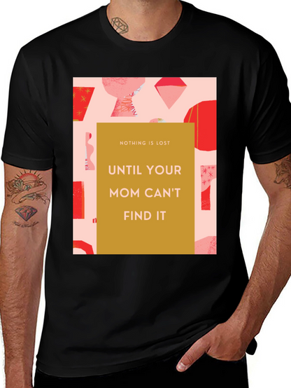 Funny Mom T-Shirt - Nothing is Lost Graphic Tee