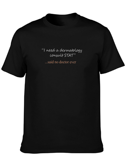 Dermatology Consult STAT T-Shirt - Funny Doctor Tee