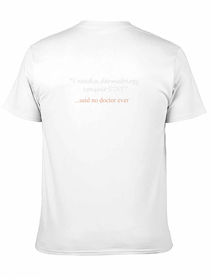 Dermatology Consult STAT T-Shirt - Funny Doctor Tee