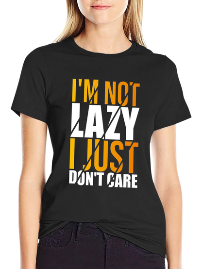 Im Not Lazy I Just Dont Care Graphic T-Shirt