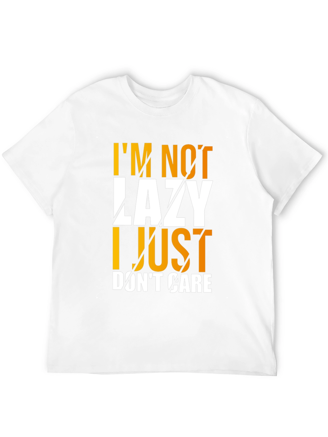 Im Not Lazy I Just Dont Care Graphic T-Shirt
