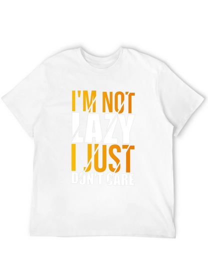 Im Not Lazy I Just Dont Care Graphic T-Shirt