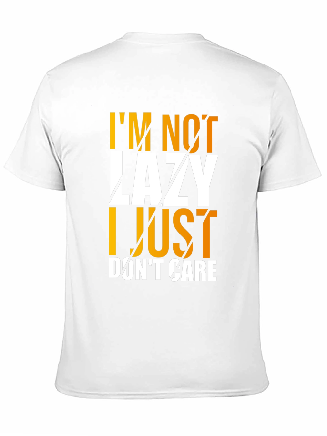 Im Not Lazy I Just Dont Care Graphic T-Shirt