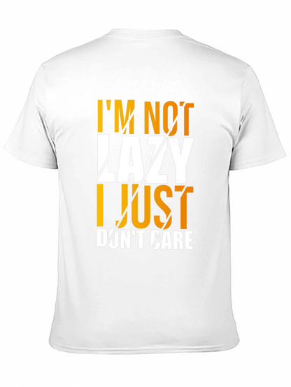 Im Not Lazy I Just Dont Care Graphic T-Shirt