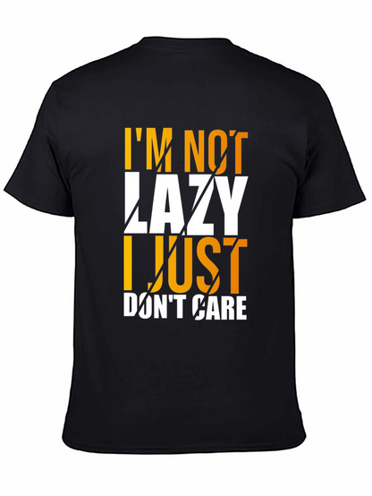 Im Not Lazy I Just Dont Care Graphic T-Shirt