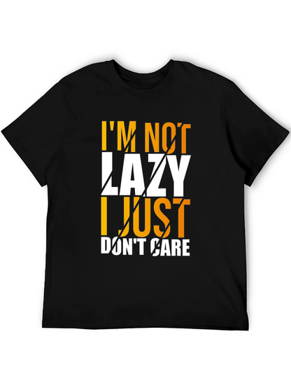 Im Not Lazy I Just Dont Care Graphic T-Shirt