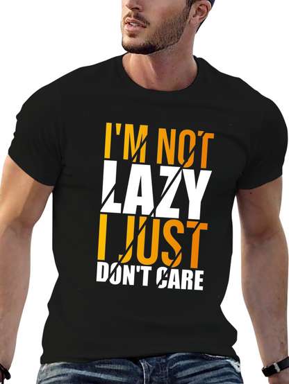 Im Not Lazy I Just Dont Care Graphic T-Shirt