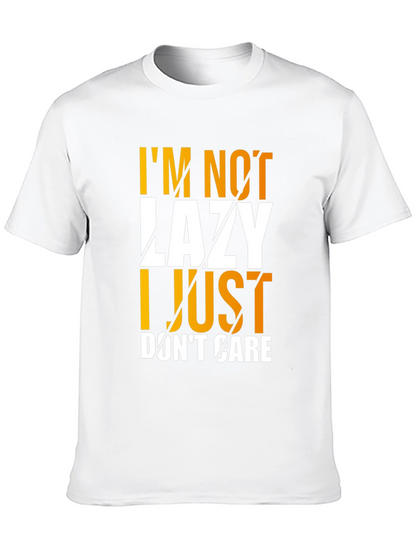 Im Not Lazy I Just Dont Care Graphic T-Shirt