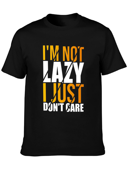 Im Not Lazy I Just Dont Care Graphic T-Shirt