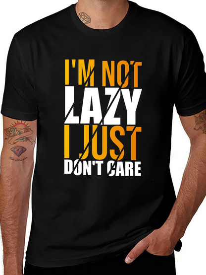 Im Not Lazy I Just Dont Care Graphic T-Shirt