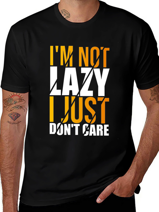 Im Not Lazy I Just Dont Care Graphic T-Shirt
