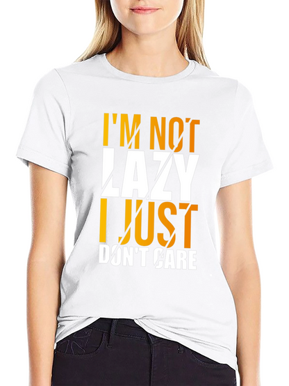 Im Not Lazy I Just Dont Care Graphic T-Shirt